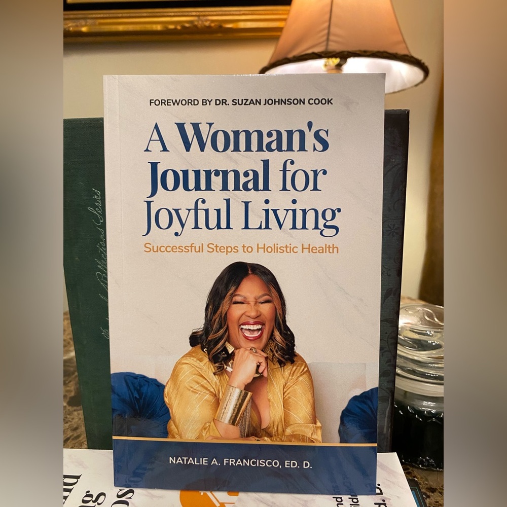 A Woman's Journal for Joyful Living (A book written by Dr. Natalie A. Francisco)